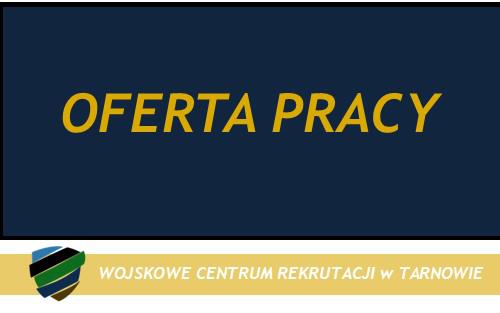 oferta pracy w Wojskowym Centrum Rekrutacji w Tarnowie