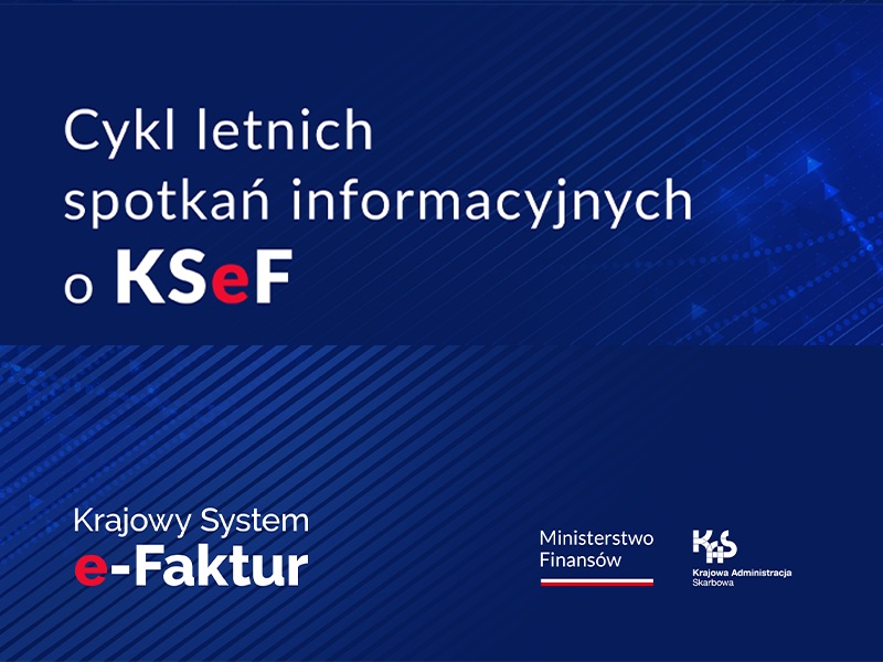 Zdjęcie artykułu Letnie spotkania informacyjne o KSeF. Bądź na bieżąco